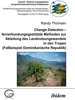 cover image of Change Detection – fernerkundungsgestützte Methoden zur Ableitung des Landnutzungswandels in den Tropen